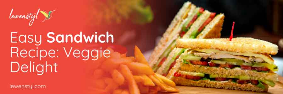 Easy Sandwich Recipe: Veggie Delight