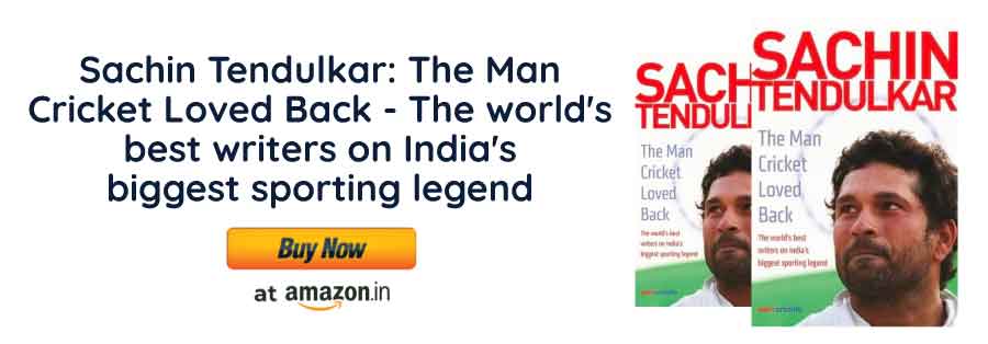 Sachin Tendulkar: The Man Cricket Loved Back - The world's best writers on India's biggest sporting legend